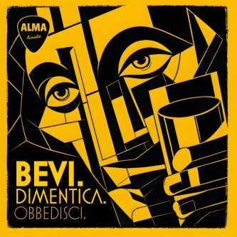BEVI. DIMENTICA. OBBEDISCI.