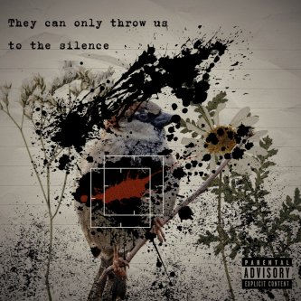 They Can Only Throw Us To The Silence