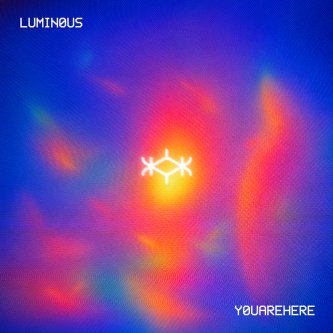 Copertina dell'album Luminous, di YOUAREHERE