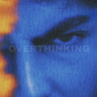 OVERTHINKING