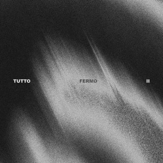 Copertina dell'album Tutto fermo II (feat Kalpa, shiver), di mono.