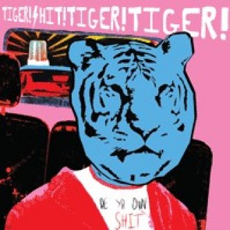 Copertina dell'album Be Yr Own Shit, di Tiger! Shit! Tiger! Tiger!