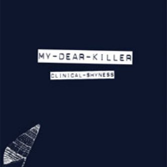 Copertina dell'album Clinical shyness, di My Dear Killer