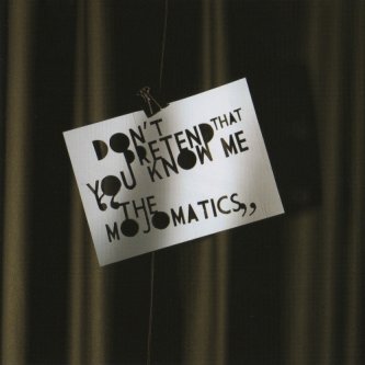 Copertina dell'album Don’t Pretend That You Know Me, di Mojomatics