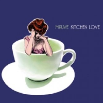 Copertina dell'album Kitchen love, di Mauve