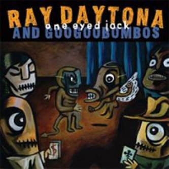 Copertina dell'album One Eyed Jack, di Ray Daytona & Googoobombos