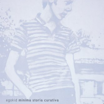 Copertina dell'album Minima Storia Curativa, di Egokid