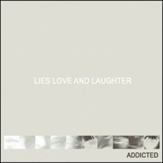 Copertina dell'album Lies love and laughter, di Addicted