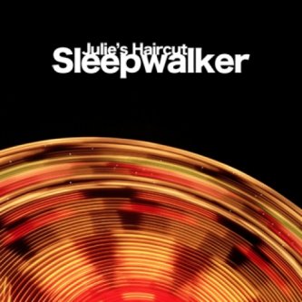 Copertina dell'album Sleepwalker (single), di Julie's Haircut