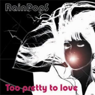 Copertina dell'album Too Pretty To Love, di Rainpops