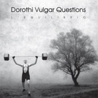 Copertina dell'album L’equilibrio, di Dorothi Vulgar Questions