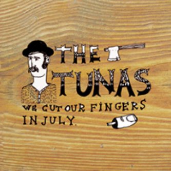 Copertina dell'album We Cut Our Fingers In July, di The Tunas