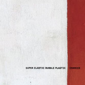Copertina dell'album Chances, di Super Elastic Bubble Plastic