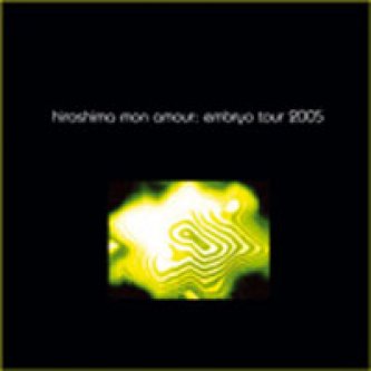 Copertina dell'album Embryo tour 2005, di Hiroshima Mon Amour [Abruzzo]