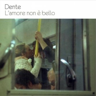 Copertina dell'album L'amore non è bello, di Dente