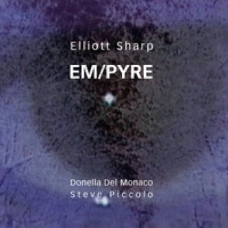 Copertina dell'album Em/Pyre, di Elliott Sharp