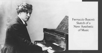 Ferruccio Busoni - "Abbozzo di una nuova estetica della musica" (1907)