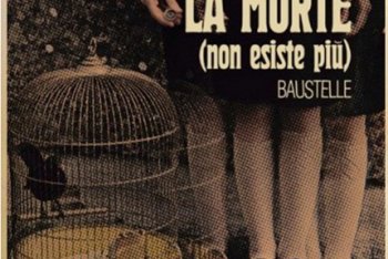 Il nuovo singolo dei Baustelle è "La morte (non esiste più)"