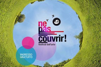 Ottava edizione per Ne Pas Couvrir! a Bucine, in provincia di Arezzo