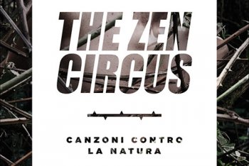 In esclusiva, vi presentiamo copertina e tracklist di Canzoni contro la natura, il nuovo album degli Zen Circus