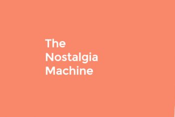 Nostalgia Machine