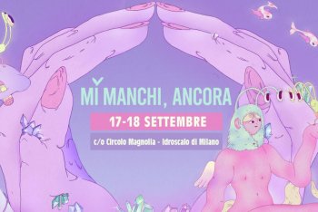 MI MANCHI, ANCORA. 17-18 settembre al Circolo Magnolia