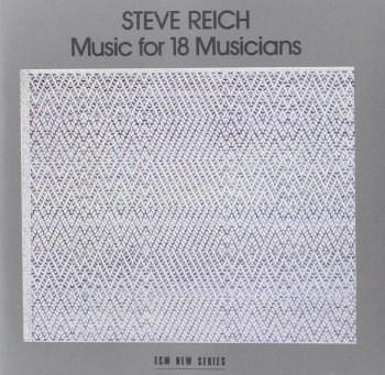 Music for 18 Musicians — Steve Reich