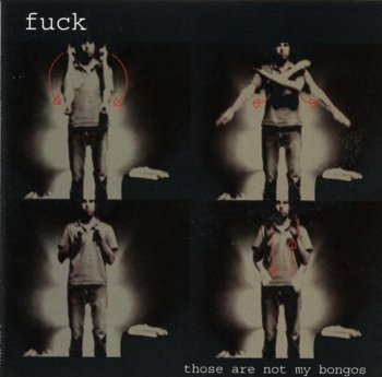 Fuck - “Those are not my bongos” (2003)