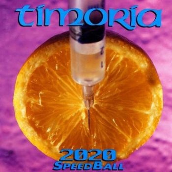 Timoria - "2020 Speedball"