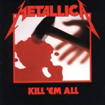 Metallica - "Kill em all"