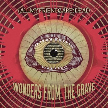 (AllMyFriendzAre)DEAD - Wonders from the grave frontcover.jpg