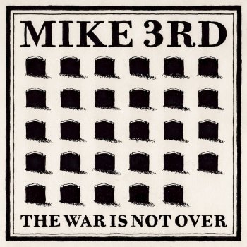 The War Is Not Over - Mike 3rd