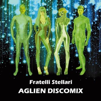 Fratelli Stellari, "Aglien Discomix", Pleyad Studios, 2016.