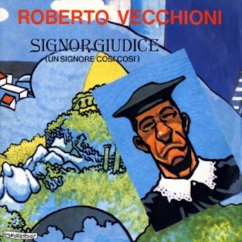 Roberto Vecchioni - Signor Giudice