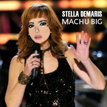 Stella Demaris: Vocals in "Machu Big".