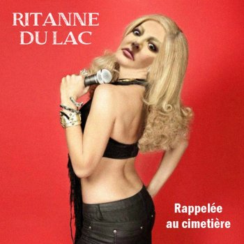 Ritanne du Lac: Vocals in "Rappelée au cimetière".