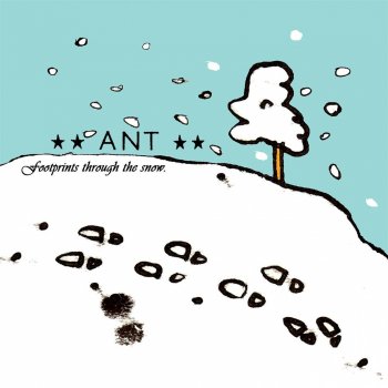 Ant - “Footprints through the snow” (2006)