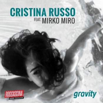 gravity ft Mirko Miro il nuovo singolo di Cristina Russo