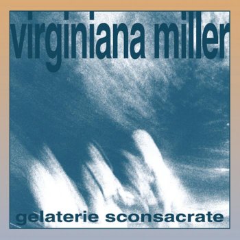 Virginiana Miller - "Gelaterie sconsacrate"