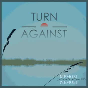 Turn against-Memori