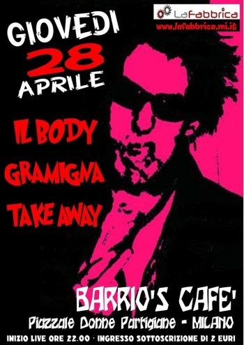 Giovedì 28 aprile – BARRIO’S con Il Body, Gramigna, Take Away