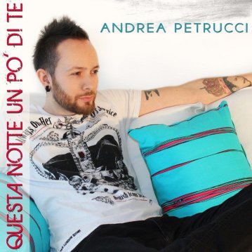 Andrea Petrucci single Questa notte un po di te
