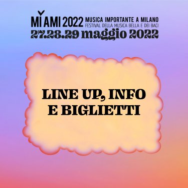 Line up del MI AMI Festival 2022, info e biglietti - MI AMI Festival 2022 - Illustrazioni di Costanza Starrabba - grafica di Giulia Cortinovis