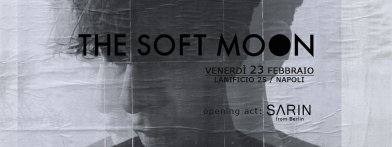 The Soft Moon w/ Sarin - Napoli 23/02/18