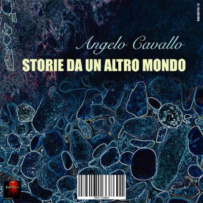 RadioSpia 13: Angelo Cavallo – Storie Da Un Altro Mondo