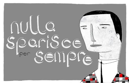nulla sparisce per sempre