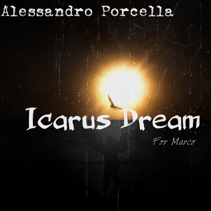 ALESSANDRO PORCELLA "Icarus Dream (For Marco)"