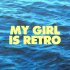 My Girl Is Retro