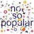 Not so popular