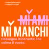 M̶I̶ ̶A̶M̶I̶ MI MANCHI, per colmare il vuoto del MI AMI. Da aprile a settembre 2021